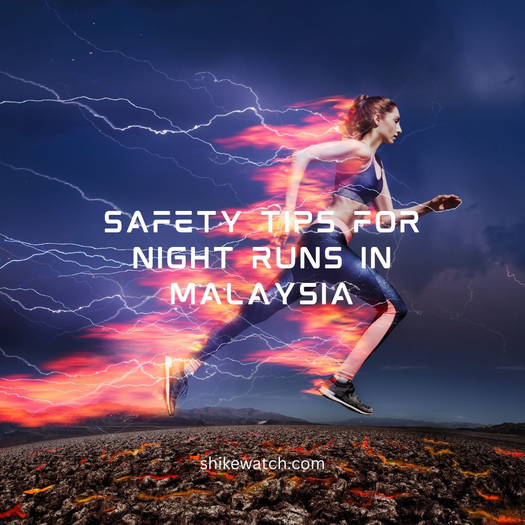 Safety Tips for Night Runs in Malaysia